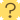 Question :?: